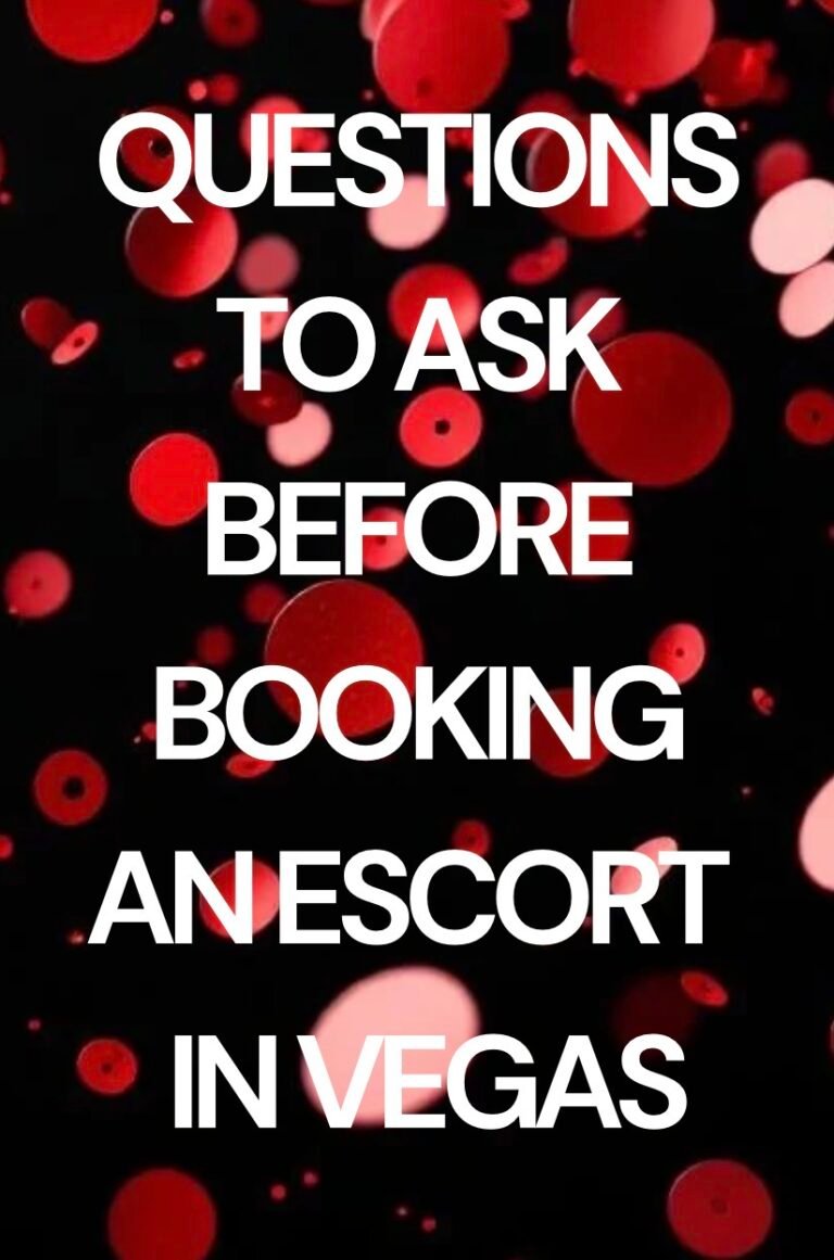 Questions to ask before booking your first escort in Las Vegas.