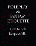 How to ask respectfully for roleplay and fantasy.